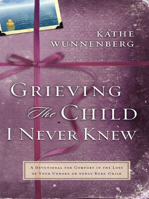 Grieving the Child I Never Knew - ebook